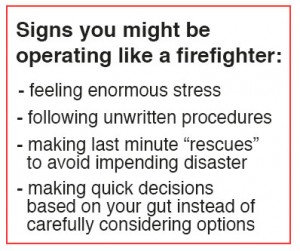 Signs you may be operating like a firefighter